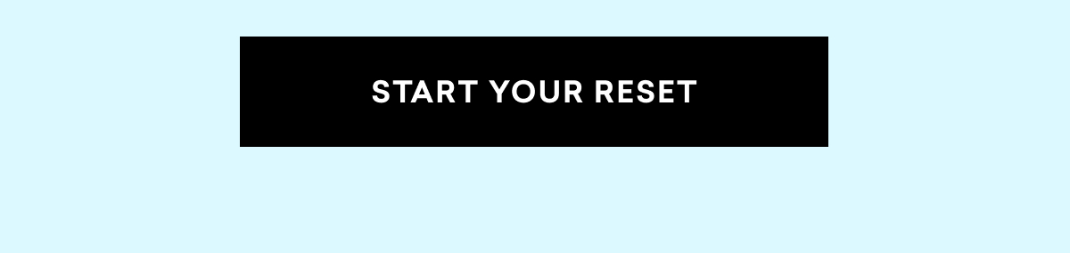 START YOUR RESET