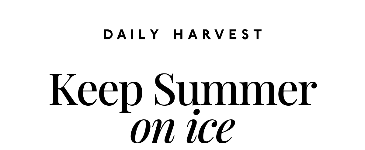 Keep Summer
on ice Keep Summer
on ice