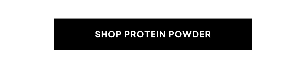SHOP PROTEIN POWDER