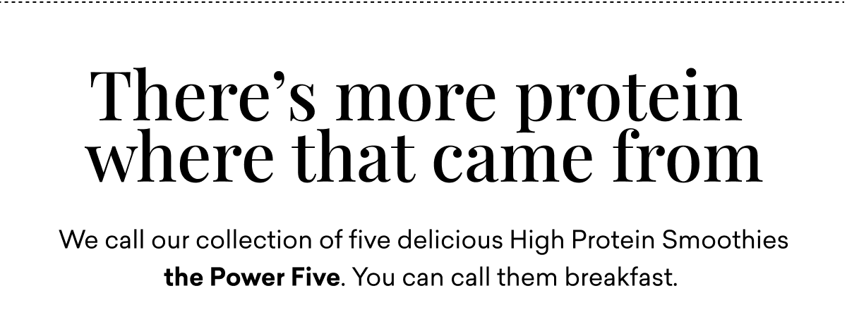 There's more protein where that came from There's more protein where that came from