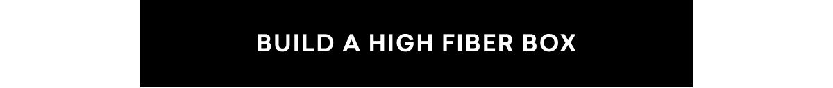BUILD A HIGH FIBER BOX