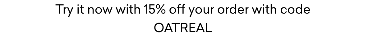 Try it now with 15% off your order