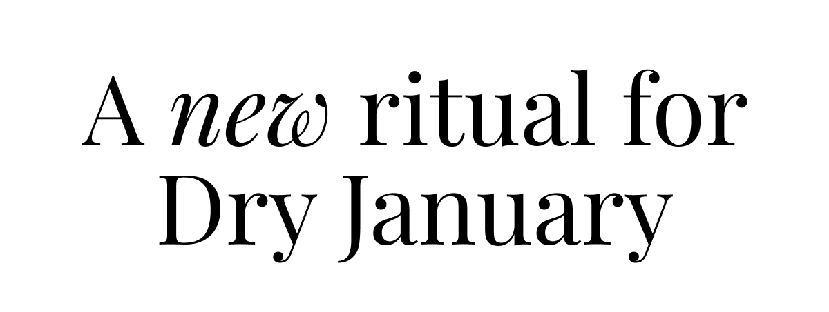 A new ritual for Dry January