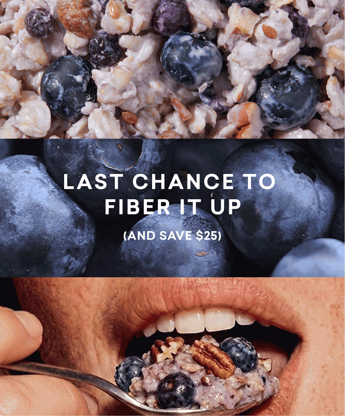 LAST CHANCE TO FIBER IT UP (AND SAVE $25)