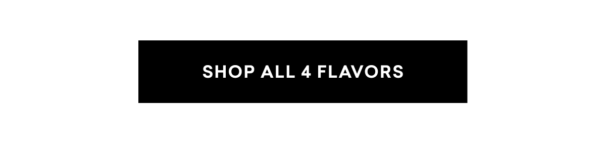 SHOP ALL 4 FLAVORS