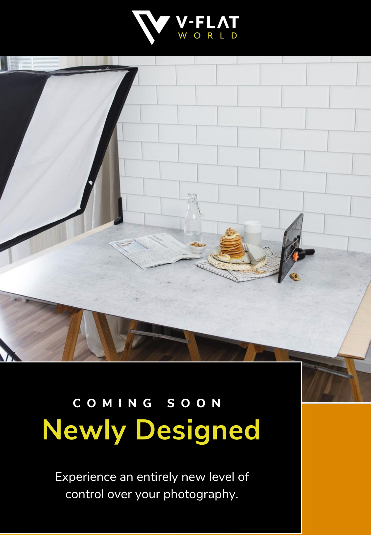 COMING SOON Newly Designed Experience an entirely new level of control over your photography.
