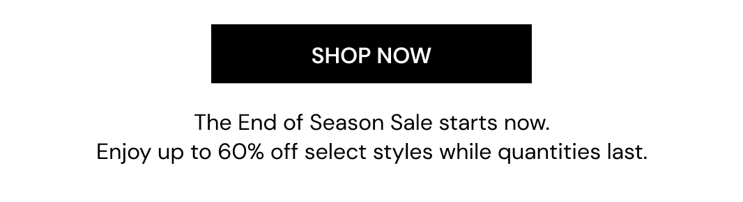 Enjoy up to 60% off select styles while quantities last