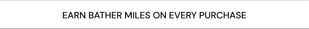 Earn Bather Miles on Every Purchase