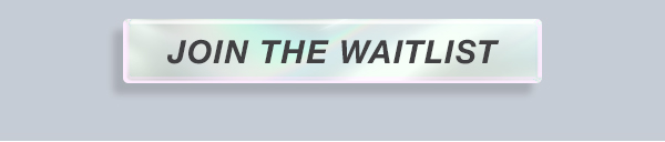 Join The Waitlist
