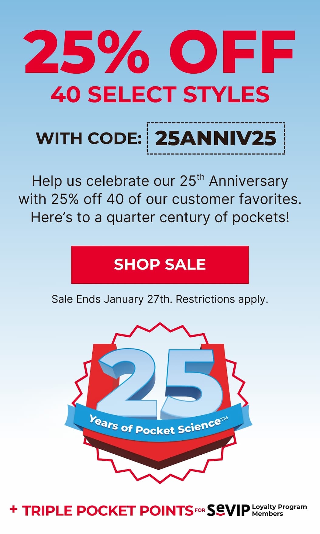 25th Anniversary Sale - 25% off 40 styles