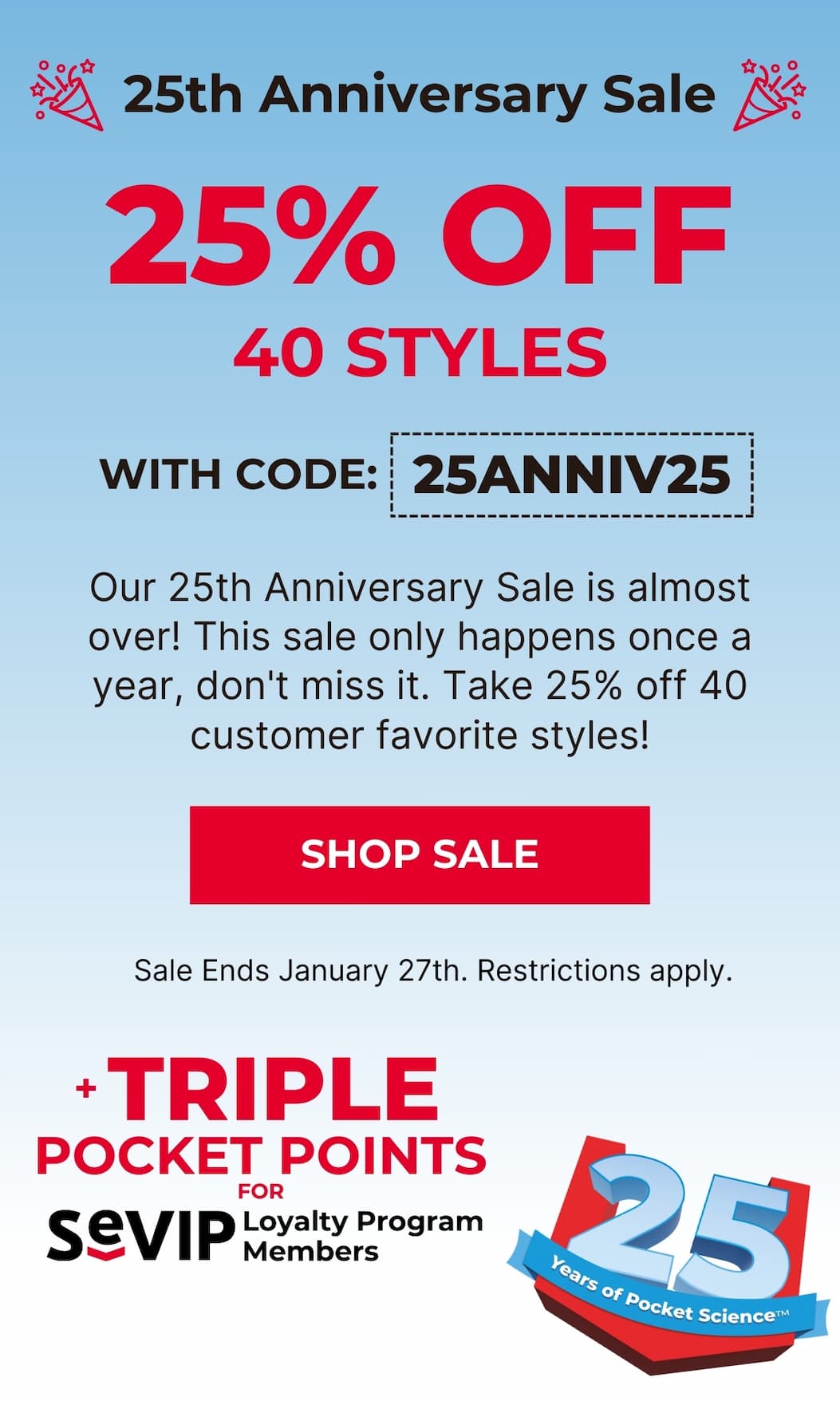 25th Anniversary Sale - 25% off 40 styles - last chance reminder; sale is almost over