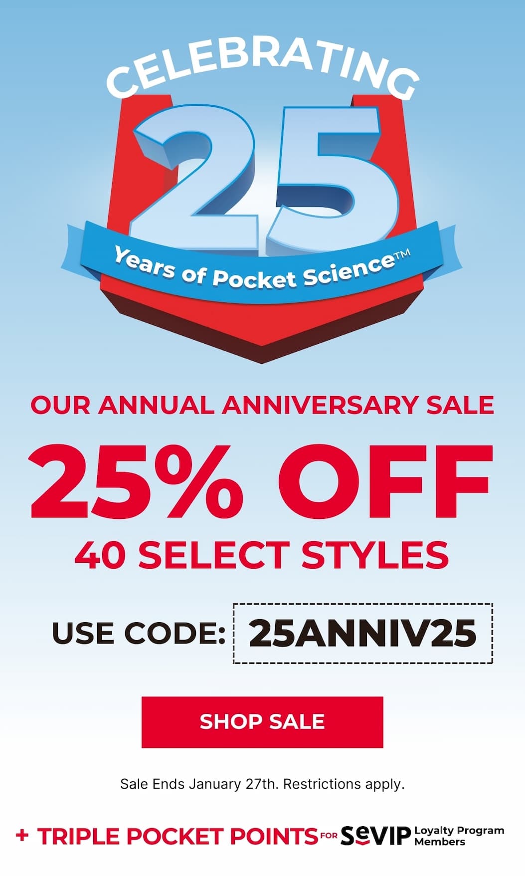 25th Anniversary Sale starts now - 25% off 40 styles