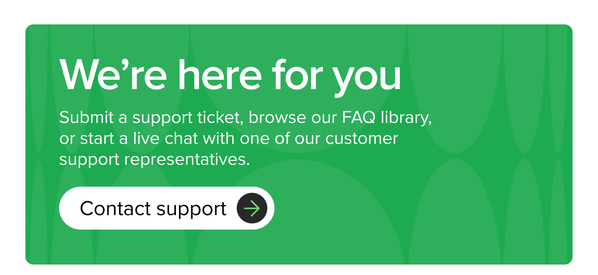 We're here for you – Contact Support