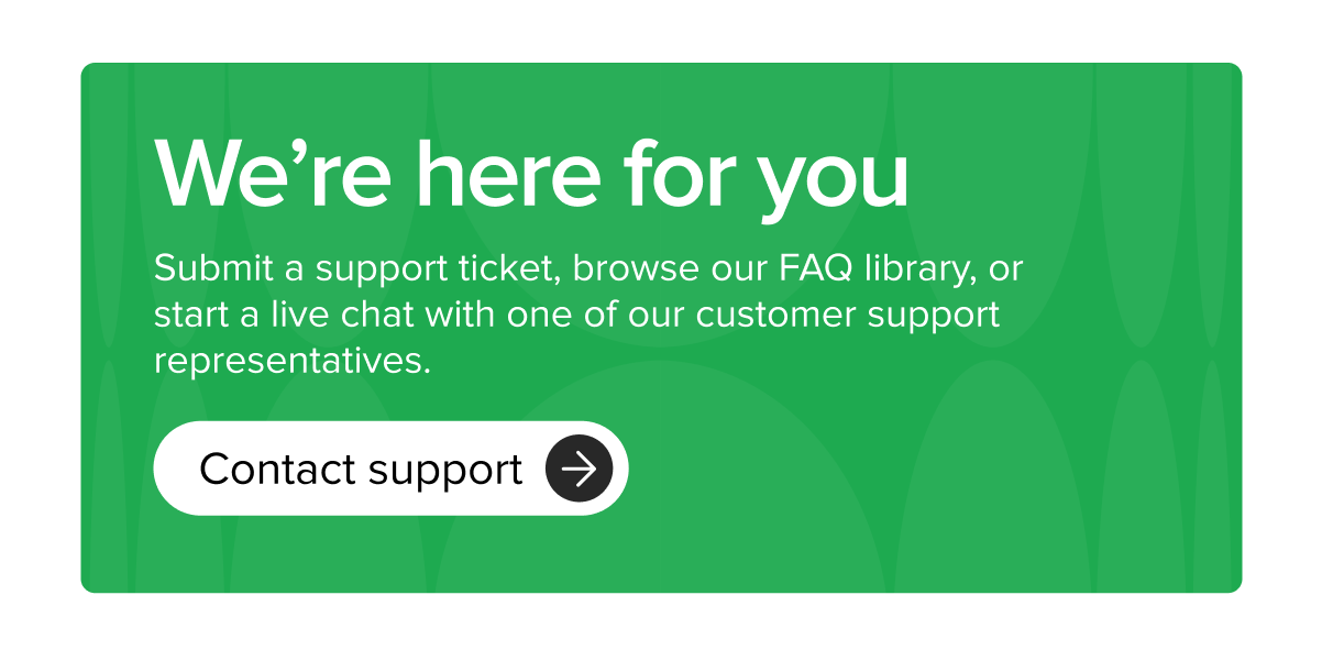 We're here for you – Contact Support