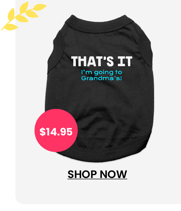 That's It, I'm Going to Grandma's Dog Shirt - Black