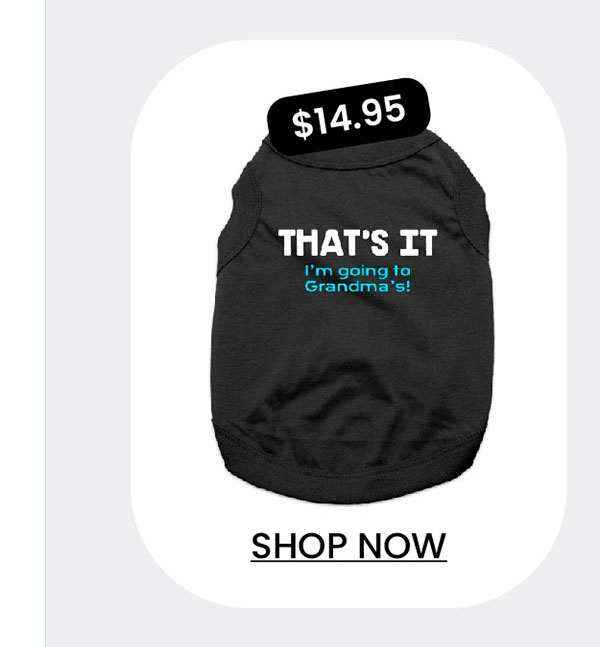 That's It, I'm Going to Grandma's Dog Shirt - Black