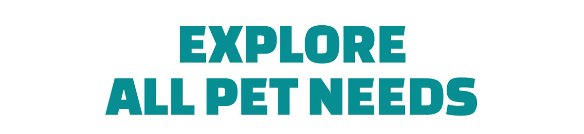 Explore All Pet Needs