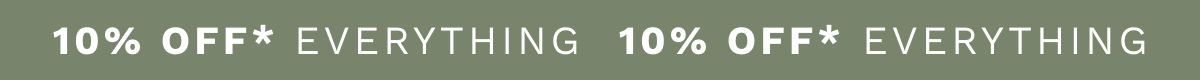 10%* off Everything