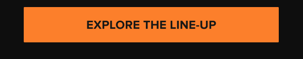 Orange button with black text reading: Explore the Line-Up.