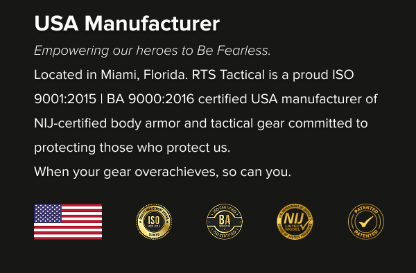 RTS Tactical USA Manufacturer - Certified in ISO 9001:2015 and BA 9000:2016, proudly producing NIJ-certified gear in Miami, Florida.