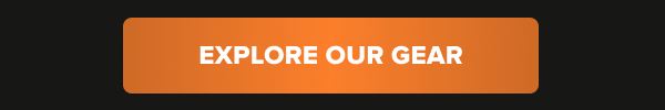 Orange call-to-action button reading: Explore Our Gear.