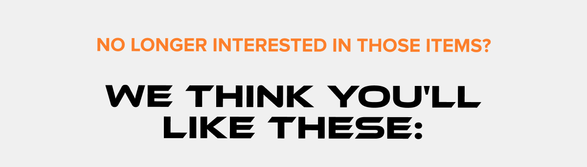 No longer interested in those items? We think you'll like these: