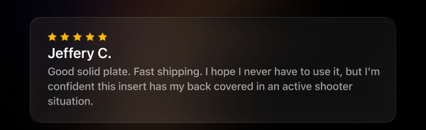 Customer review: Confident this plate has my back in an active shooter situation