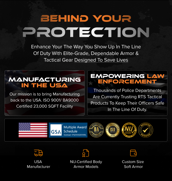 Behind your protection: Manufacturing in the USA. Empowering Law Enforcement.