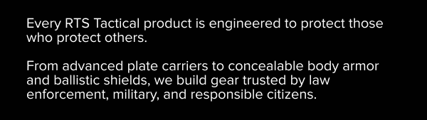 RTS Tactical builds gear engineered to protect those who protect others — plate carriers, body armor, and shields.