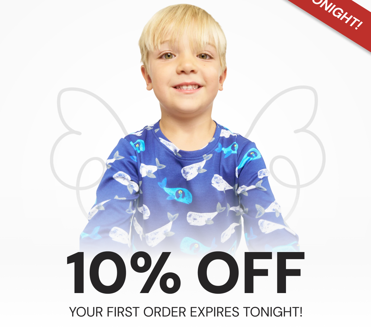 10% OFF YOUR FIRST ORDER EXPIRES TONIGHT! 