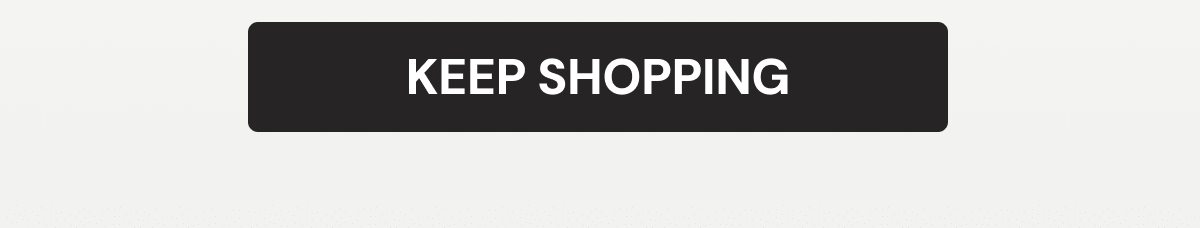 KEEP SHOPPING
