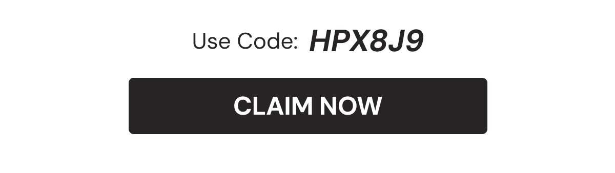Use Code: HPX8J9 | CLAIM NOW
