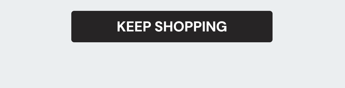 KEEP SHOPPING