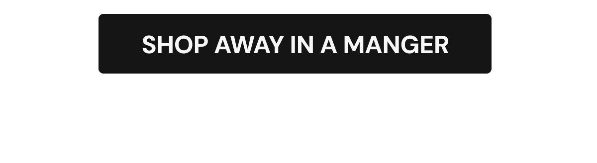 SHOP AWAY IN A MANGER