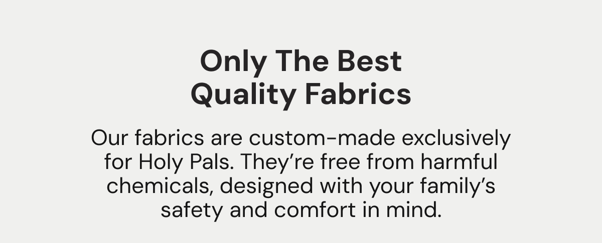 Only The Best Quality Fabrics