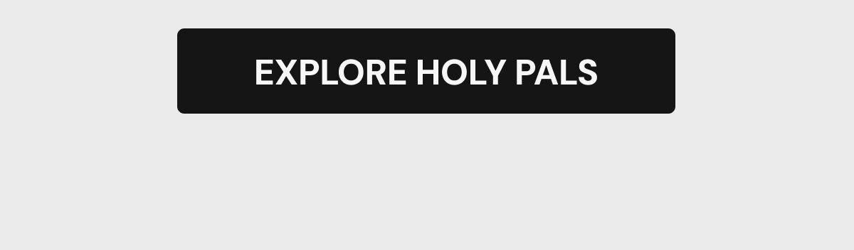 EXPLORE HOLY PALS