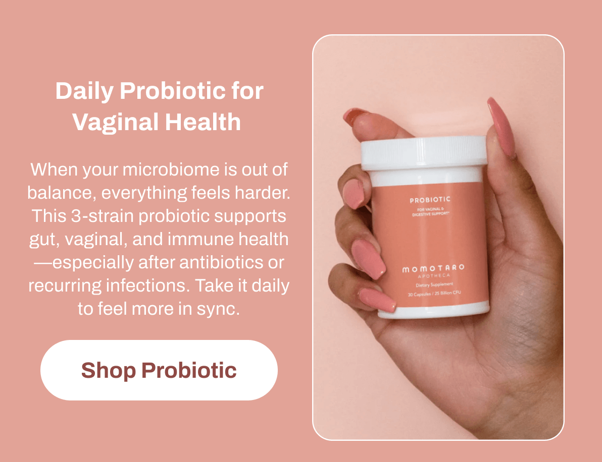 Daily Probiotic for Vaginal Health  When your microbiome is out of balance, everything feels harder. This 3-strain probiotic supports gut, vaginal, and immune health—especially after antibiotics or recurring infections. Take it daily to feel more in sync. Shop Probiotic