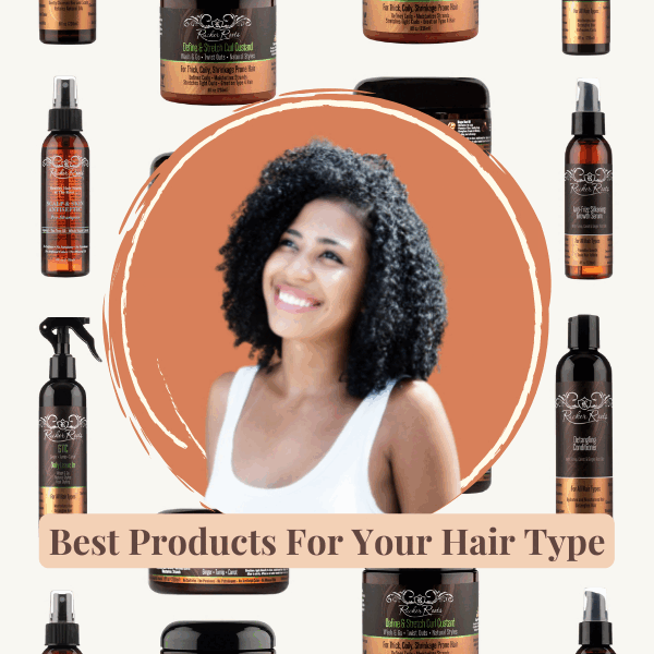 Here are the best products based on your hair type! Rucker Roots