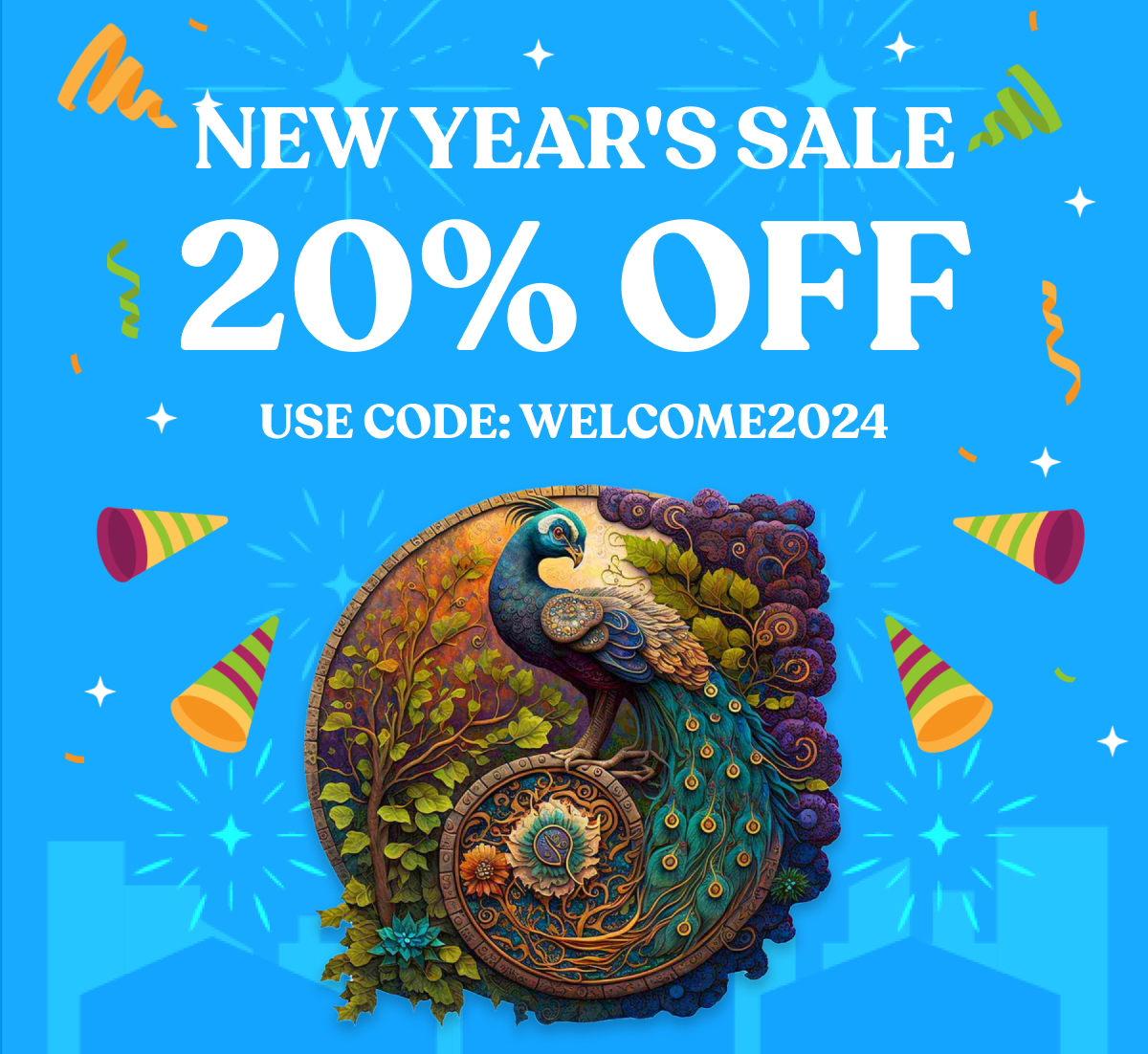 NEW YEAR'S SALE 20% OFF USE CODE: WELCOME2024