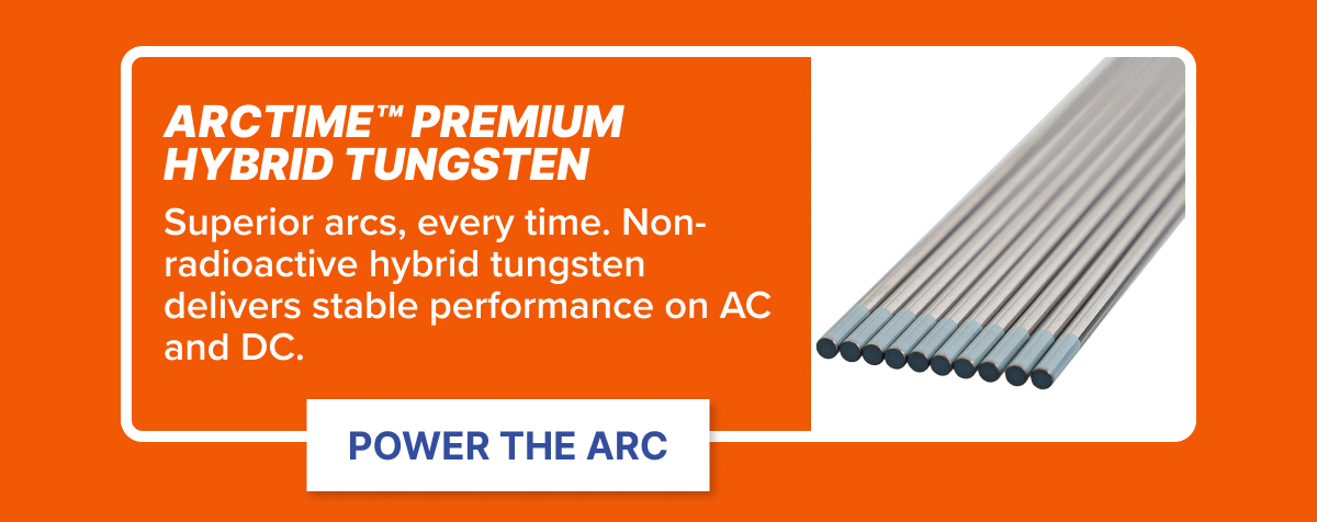 ArcTime™ Premium Hybrid Tungsten 