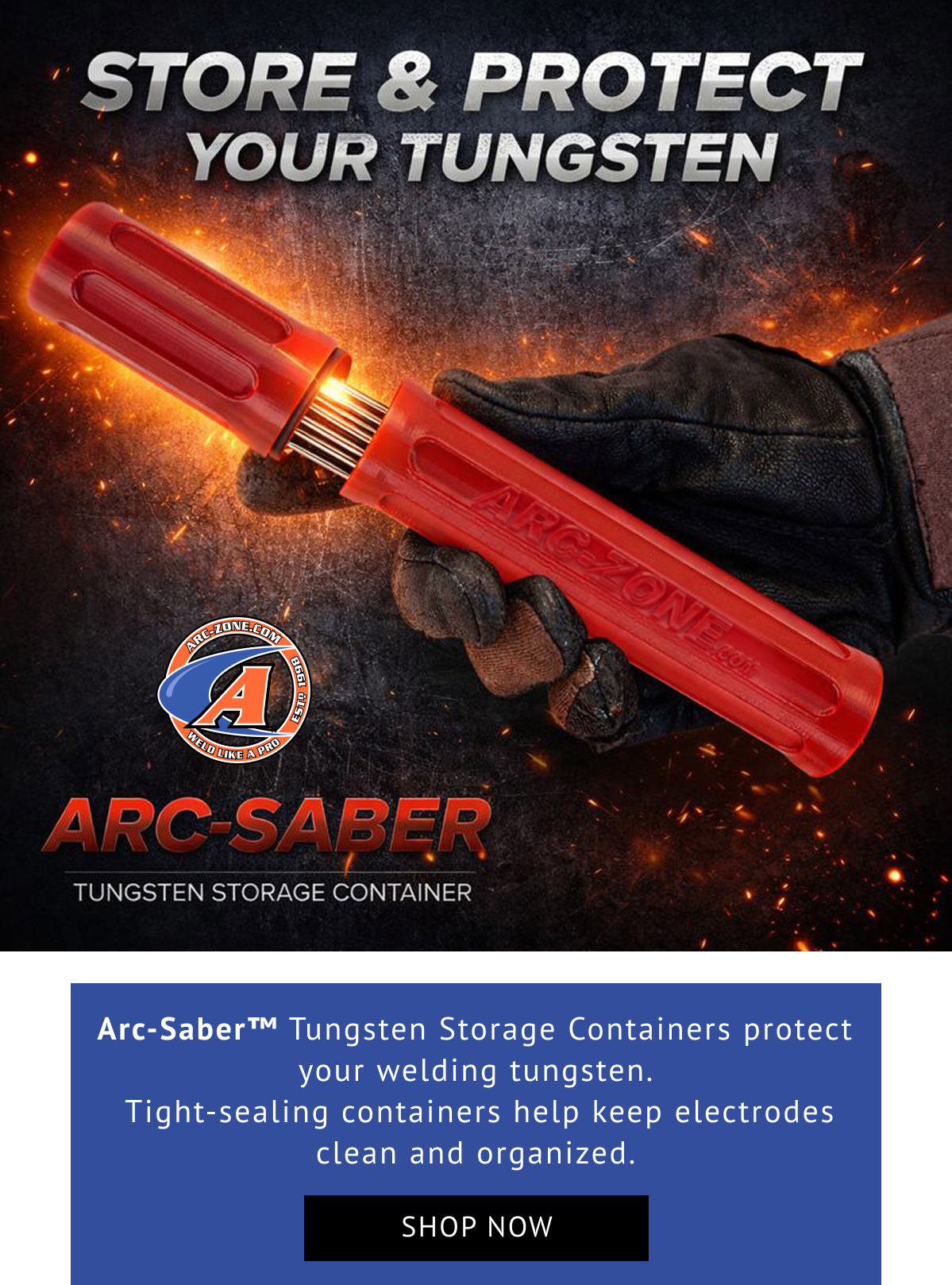 Arc-Saber™ The Best Tungsten Storage Solution
