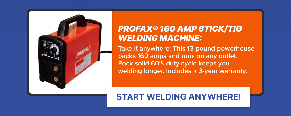 Description Profax® Portable TIG Welding Power Source  Versatile, portable, and durable, the Profax® PX160 Stick/TIG welding machine is perfect in the shop or in the field.   Features:  Stick (SMAW) & Lift-Start TIG (GTAW) Welding Compact & lightweight design Carrying handle and shoulder strap make the unit easily portable Operates on either 115V or 230V AC Thermal overload protection 12' (3.6m) weld lead with Lenco electrode holder and Dinse style connector 10' (3.0m) work lead with Lenco ground clamp and Dinse style connector Optional TIG Package Available (PX-160-TIG Kit) 150A, 17-Style TIG Torch w/ built-in gas valve & 12.5' (3.7m) single piece power cable: PX17V-12R Lenco Dinse style connector: PX-917-P160 8' (2.4m) gas side hose: LGH-96RH Flowmeter/Regulator: PX-RF1430-580 TIG starter accessory kit: AK-2 3 Year Warranty Specifications:  Part #	PX-160	PX-160-TK Included Accessories	Stick Welding	TIG & Stick Welding Process	Stick (SMAW) or DC TIG (GTAW) Input Power	115/230 Volts AC Single Phase 50/60Hz Output Rating: 115V Input	120 Amp @ 25VDC/40% Duty Cycle 98 Amp @ 24VDC/60% Duty Cycle 76 Amp @ 23VDC/100% Duty Cycle Output Rating: 230V Input	160 Amp @ 26.4 VDC/40% Duty Cycle 130 Amp @ 25.2VDC/60% Duty Cycle 108 Amp @ 24.3VDC/100% Duty Cycle Welding Amperage Range	115V/20-120A, 230V/15-160A Maximum OCV	85 Net Weight	13.1 lbs. (6kg) Power Cord	10' (3.0m) with 6-50 Plug (240V/50A) Height	8.6" (220mm) Length	13.9" (353mm) Width	5.1" (130mm) Shipping Weight	21 lbs (9.6kg) Profax® 160 Amp Stick/TIG Welding Machine
