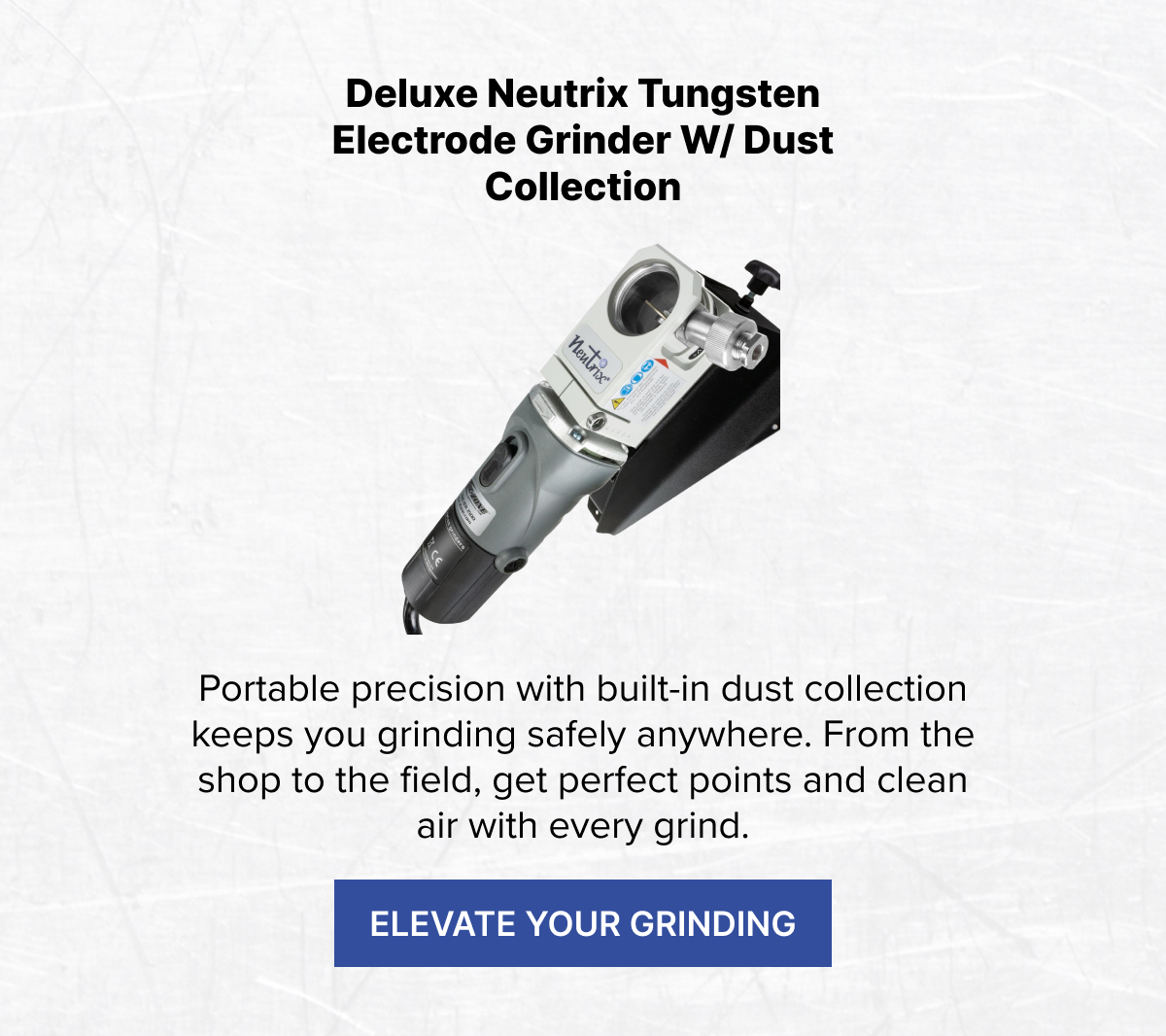 Deluxe Neutrix Tungsten Electrode Grinder w/ Dust Collection