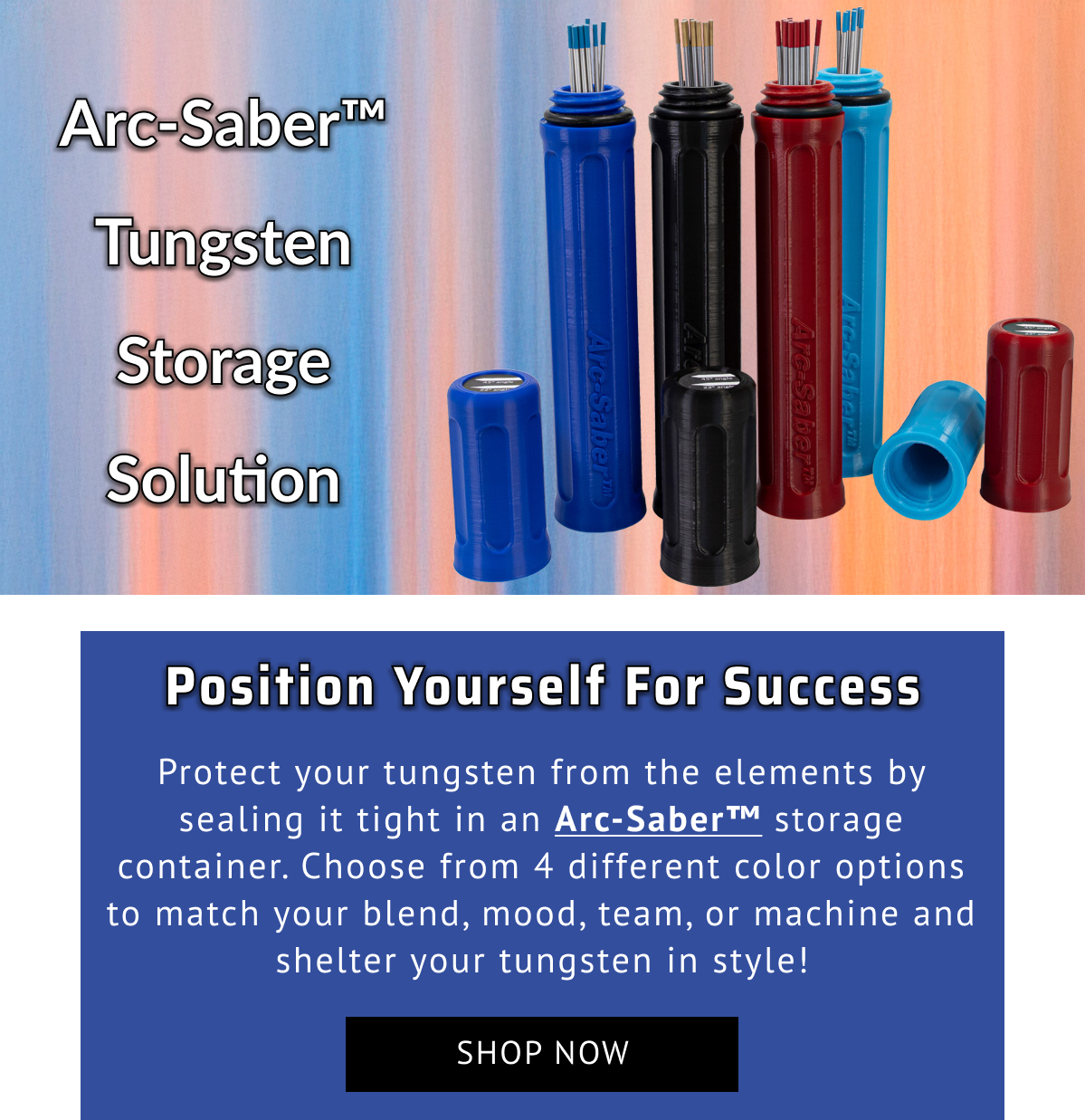 Arc-Saber™ The Best Tungsten Storage Solution