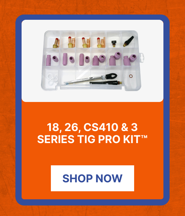 18, 26, CS410 & 3 Series TIG Pro Kit™