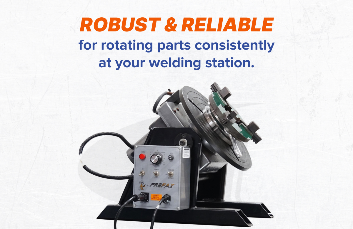 robust & Reliable for rotating parts consistently at your welding station.