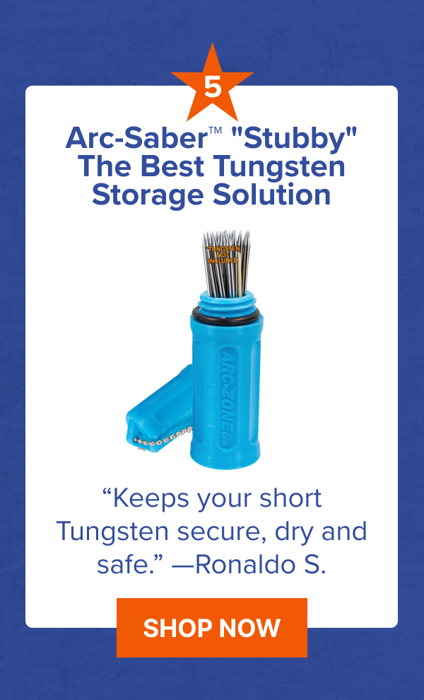 Arc-Saber™ "Stubby" The Best Tungsten Storage Solution