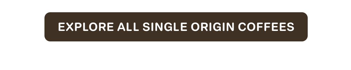 Explore All Single Origin Coffees