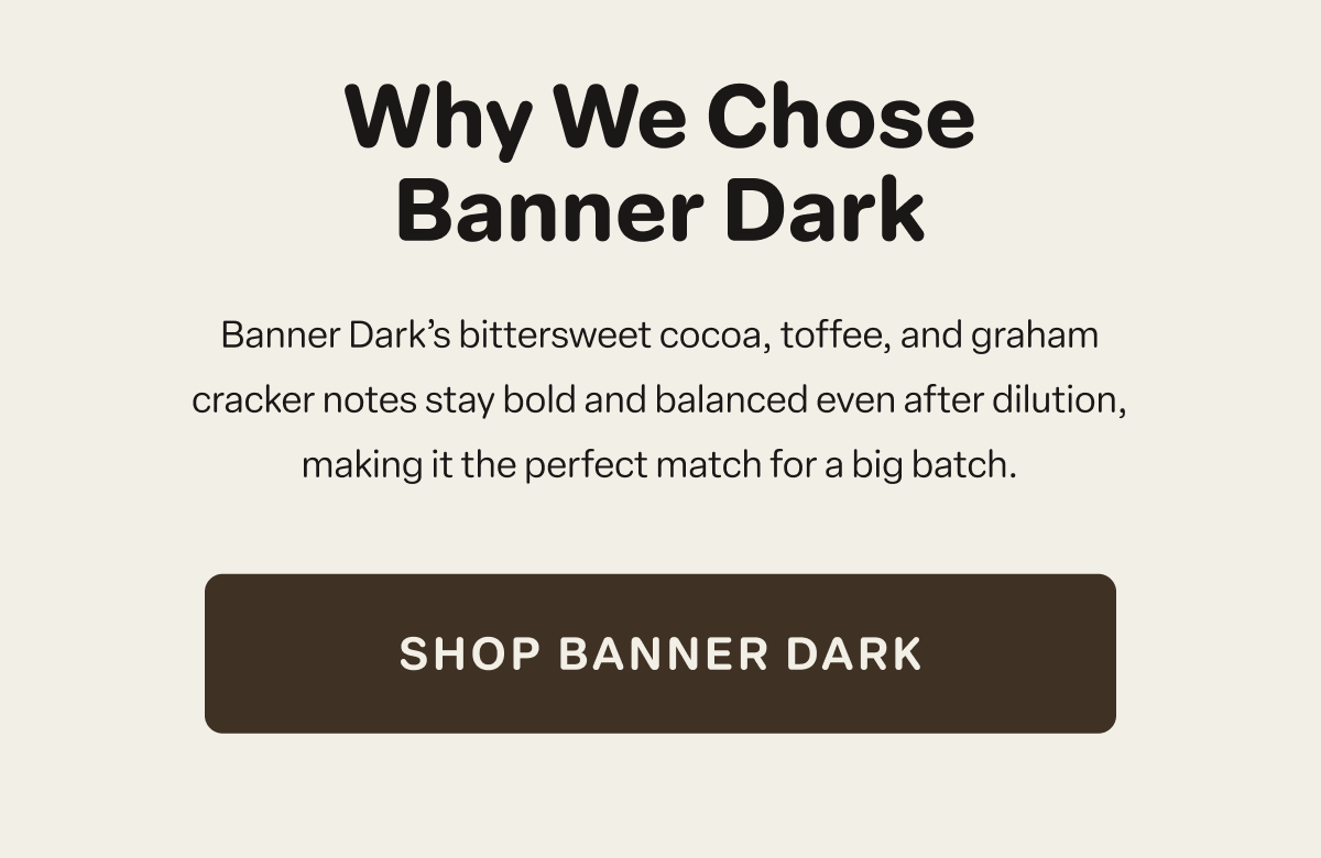 Why We Chose Banner Dark [Click here to Shop Banner Dark]