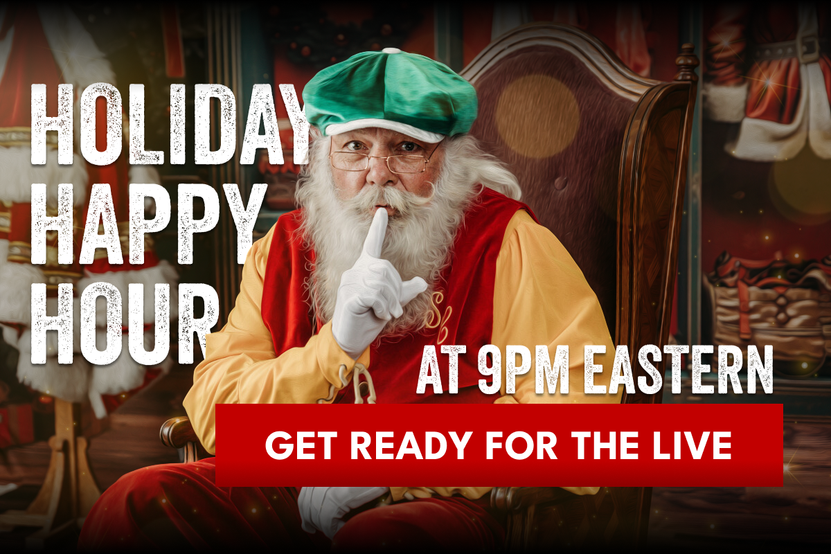 HOLIDAY HAPPY HOUR - 9PM EASTERN